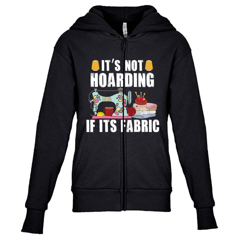 It's Not Hording If Its Fabric Quilting Patchwork Quilter Youth Zipper Hoodie by Ledford Leslie | Artistshot