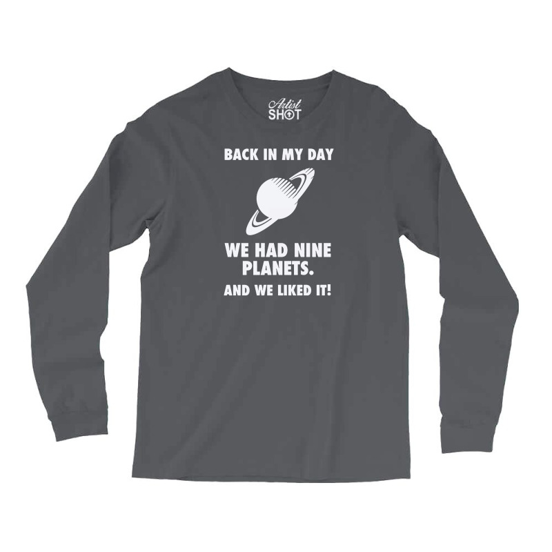 Back In My Day We Planets Long Sleeve Shirts by Lub1s | Artistshot