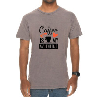 Coffee Is My Valentine   Coffee Is My Valentine Vintage T-shirt | Artistshot