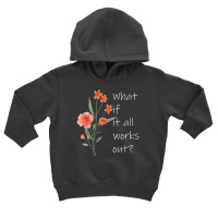 Womens What If It All Works Out V-neck Toddler Hoodie | Artistshot