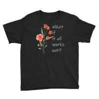 Womens What If It All Works Out V-neck Youth Tee | Artistshot