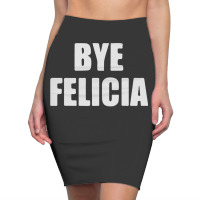 Bye Felicia Pencil Skirts | Artistshot