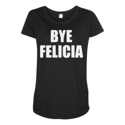 bye felicia Maternity Scoop Neck T-shirt | Artistshot