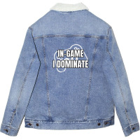 In-game I Dominate Funny Gamers Gaming Winning Saying Unisex Sherpa-lined Denim Jacket | Artistshot