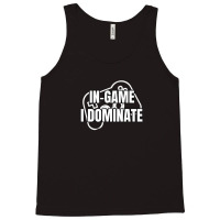 In-game I Dominate Funny Gamers Gaming Winning Saying Tank Top | Artistshot