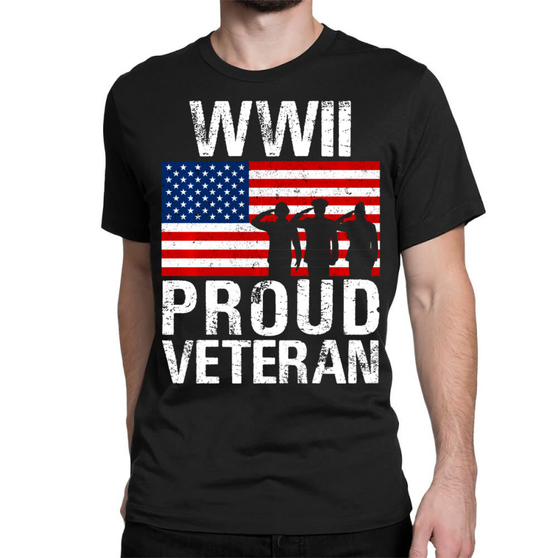 Proud Wwii World War Ii Veteran Gift For Military Men Women Classic T-shirt by bummercaught | Artistshot