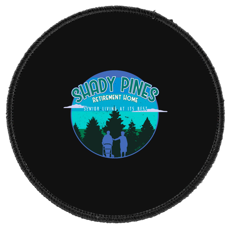 Shady Pines Retirement Home In Miami, Florida Round Patch | Artistshot