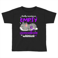 Mostly Running On Empty Leiomyosarcoma Warrior-rhkcd Toddler T-shirt | Artistshot