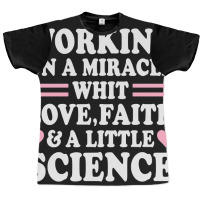 Ivf Working On A Miracle With Love, Faith & A Little Science, Ivf Gift Graphic T-shirt | Artistshot