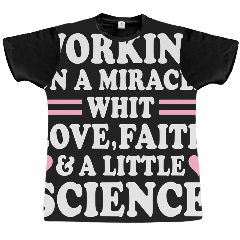 Ivf Working On A Miracle With Love, Faith & A Little Science, Ivf Gift Graphic T-shirt by Ledford Leslie | Artistshot