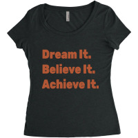 Dream It. Believe It Women's Triblend Scoop T-shirt | Artistshot