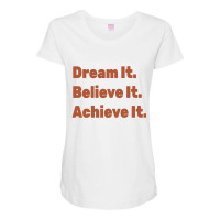 Dream It. Believe It Maternity Scoop Neck T-shirt | Artistshot