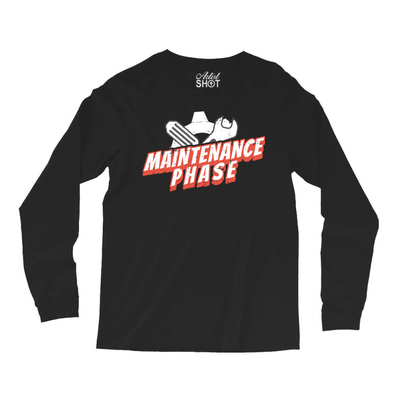 Maintenance Phase Love Long Sleeve Shirts by LynneVickie | Artistshot