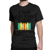 If Found Please Return To Library Classic T-shirt | Artistshot