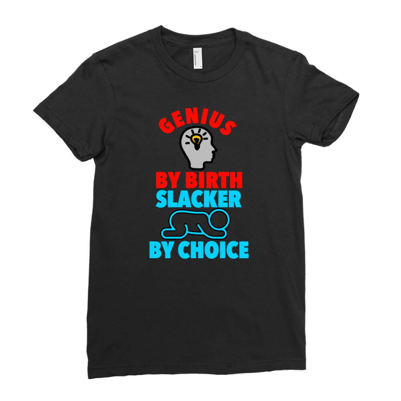 Genius Brain By Birth Slacker By Choice Ladies Fitted T-Shirt by Panyuwunan | Artistshot