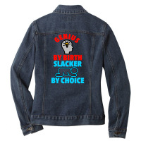 Genius Brain By Birth Slacker By Choice Ladies Denim Jacket | Artistshot