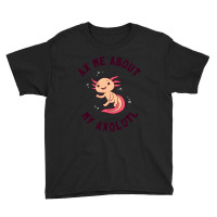 Ax Me About My Axolotl Youth Tee | Artistshot