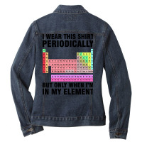 Periodically Element Chemistry Chemist Science Ladies Denim Jacket | Artistshot