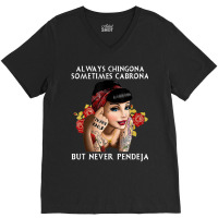 Always Chingona But Never Pendeja V-neck Tee | Artistshot