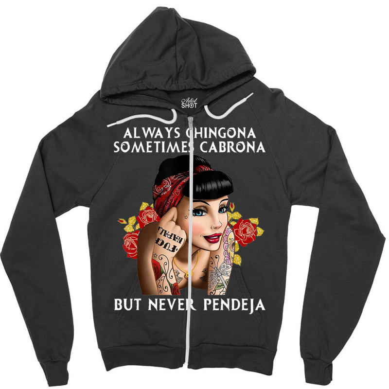 Always Chingona But Never Pendeja Zipper Hoodie by rastyrocl | Artistshot