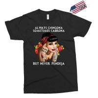 Always Chingona But Never Pendeja Exclusive T-shirt | Artistshot