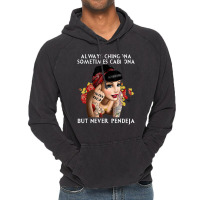 Always Chingona But Never Pendeja Vintage Hoodie | Artistshot