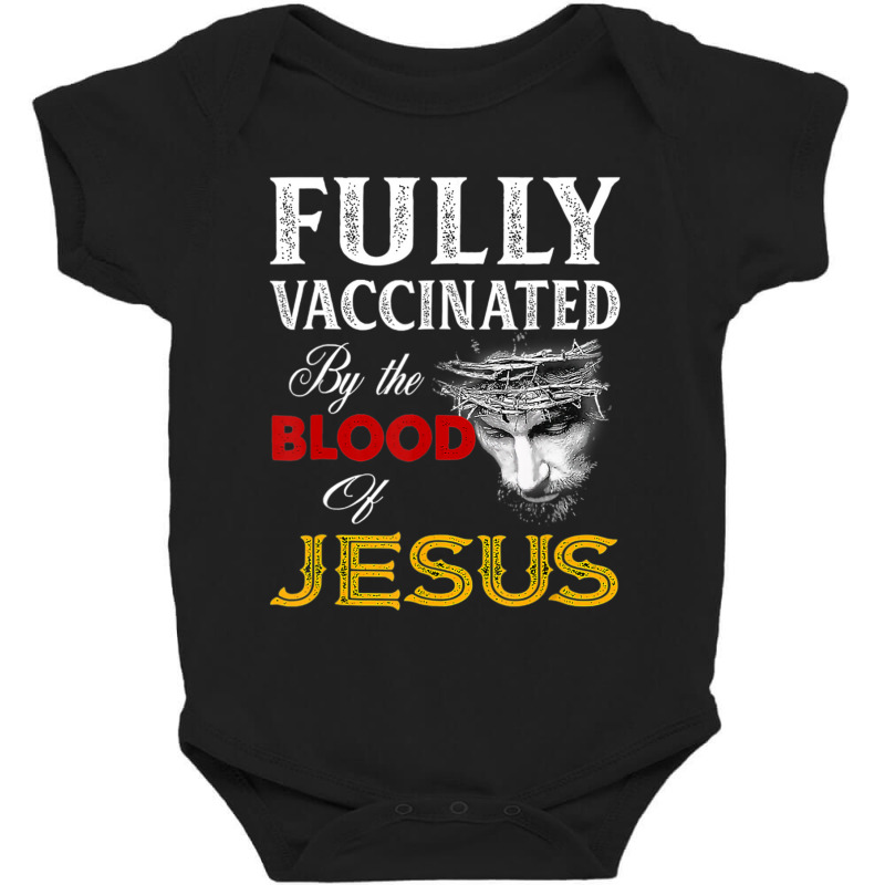 Fully Vaccinated By The Blood Of Jesus Faith Funny Christian Baby Bodysuit by behindcedar22 | Artistshot