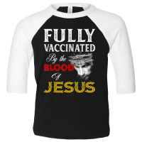 Fully Vaccinated By The Blood Of Jesus Faith Funny Christian Toddler 3/4 Sleeve Tee | Artistshot