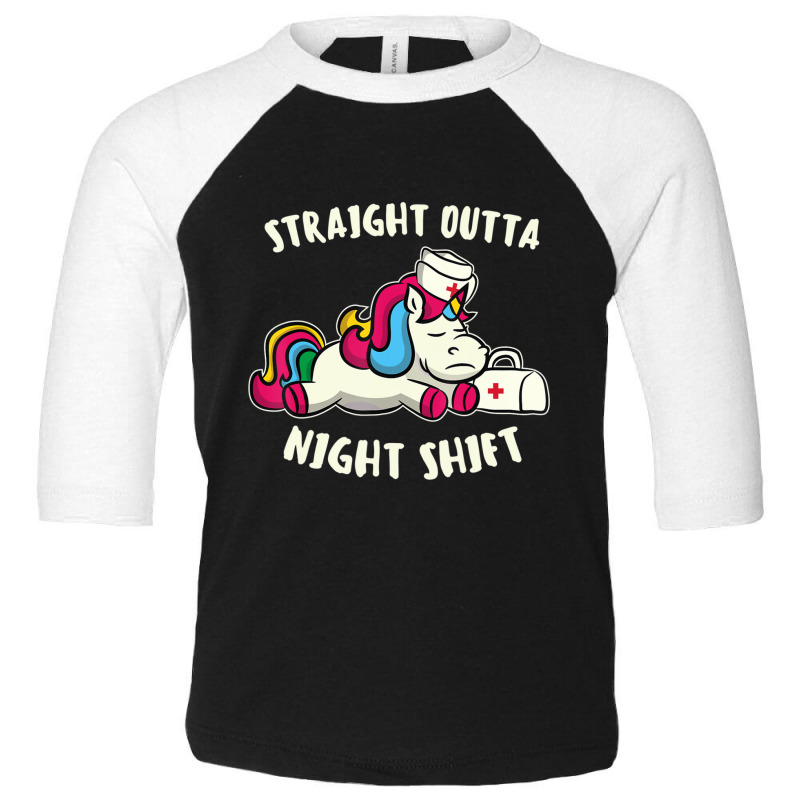 Funny Straight Outta Night Shift For Nurse Unicorns Toddler 3/4 Sleeve Tee | Artistshot