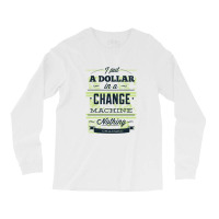 Change Machine Long Sleeve Shirts | Artistshot