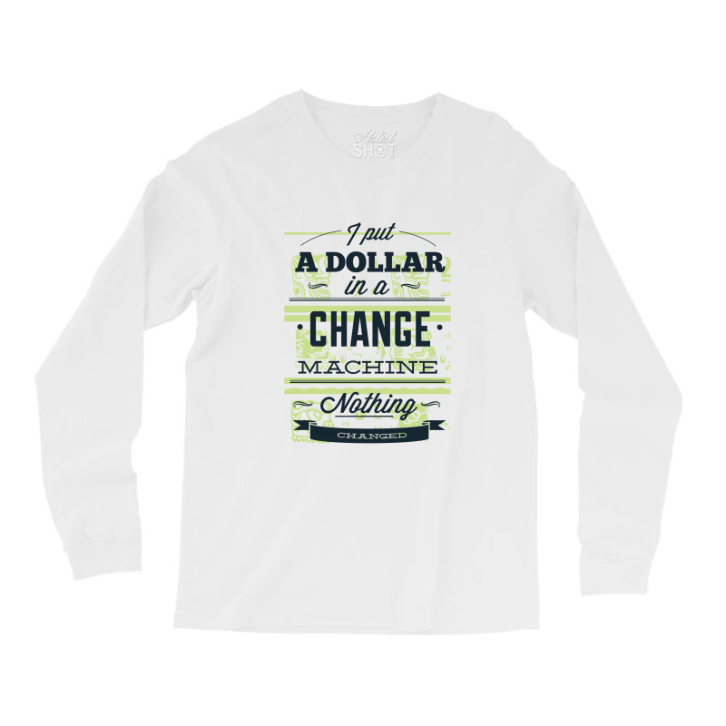 Change Machine Long Sleeve Shirts | Artistshot