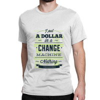 Change Machine Classic T-shirt | Artistshot