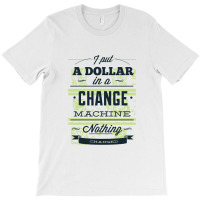 Change Machine T-shirt | Artistshot