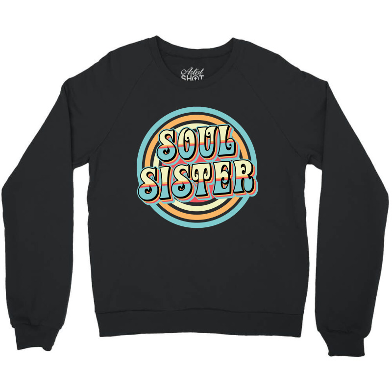 Soul Sister Crewneck Sweatshirt by greggjvandervor | Artistshot