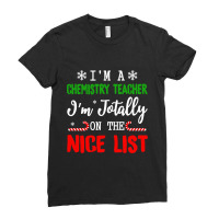 I'm A Chemistry Teacher Totally On The Nice List Ladies Fitted T-shirt | Artistshot