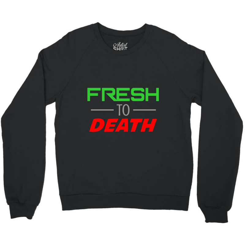 Jersey Shore - Fresh To Death Crewneck Sweatshirt | Artistshot