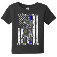 I Stand Here I Fear No Evil Crusader Knight Templar T Shirt Baby Tee | Artistshot