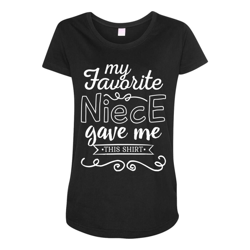 Fynny Gift My Favorite Niece Gave Me This Maternity Scoop Neck T-shirt by degreesgunner | Artistshot