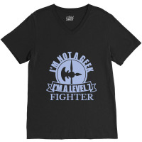 Im Not A Geek Im A Level 7 Fighter V-neck Tee | Artistshot