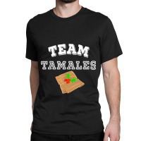 Latinx Latina Funny Team Tamales Mexican Food Christmas Classic T-shirt | Artistshot