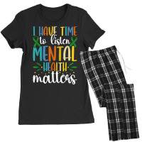 I Have Time To Listen Mental Health Awareness Matters T Shirt Women's Pajamas Set | Artistshot