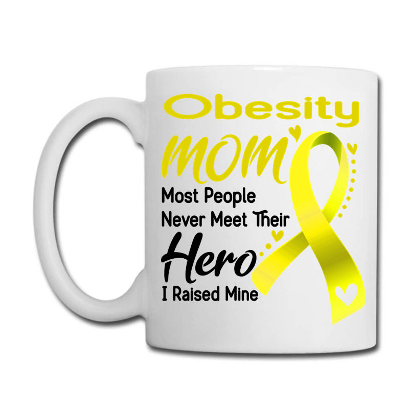 Obesity Mom Most People Never Meet Their Hero I Raised Mine Coffee Mug | Artistshot