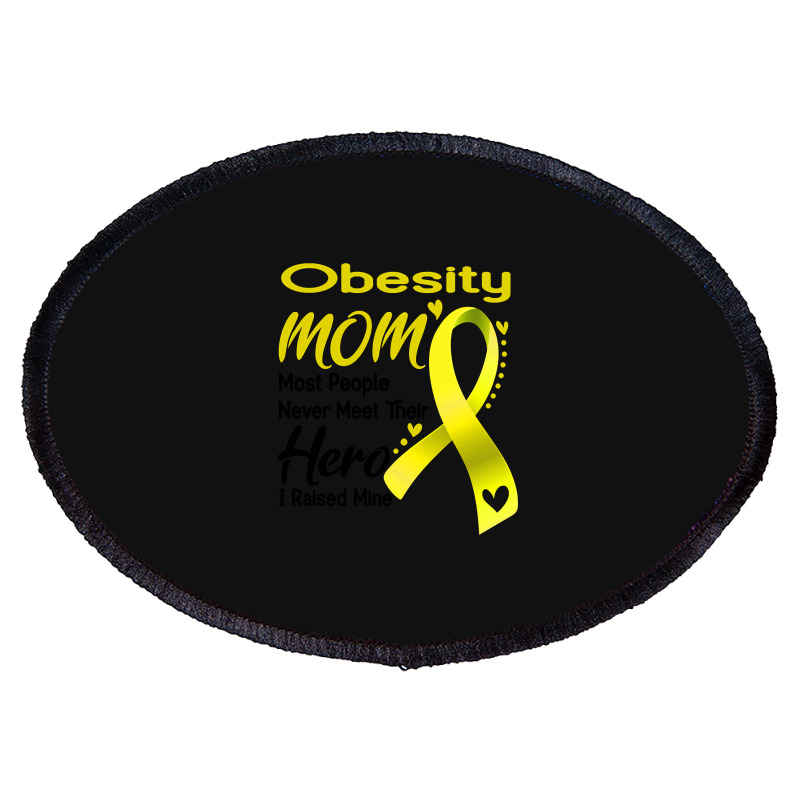 Obesity Mom Most People Never Meet Their Hero I Raised Mine Oval Patch | Artistshot