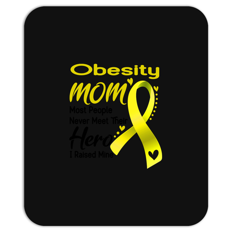 Obesity Mom Most People Never Meet Their Hero I Raised Mine Mousepad | Artistshot