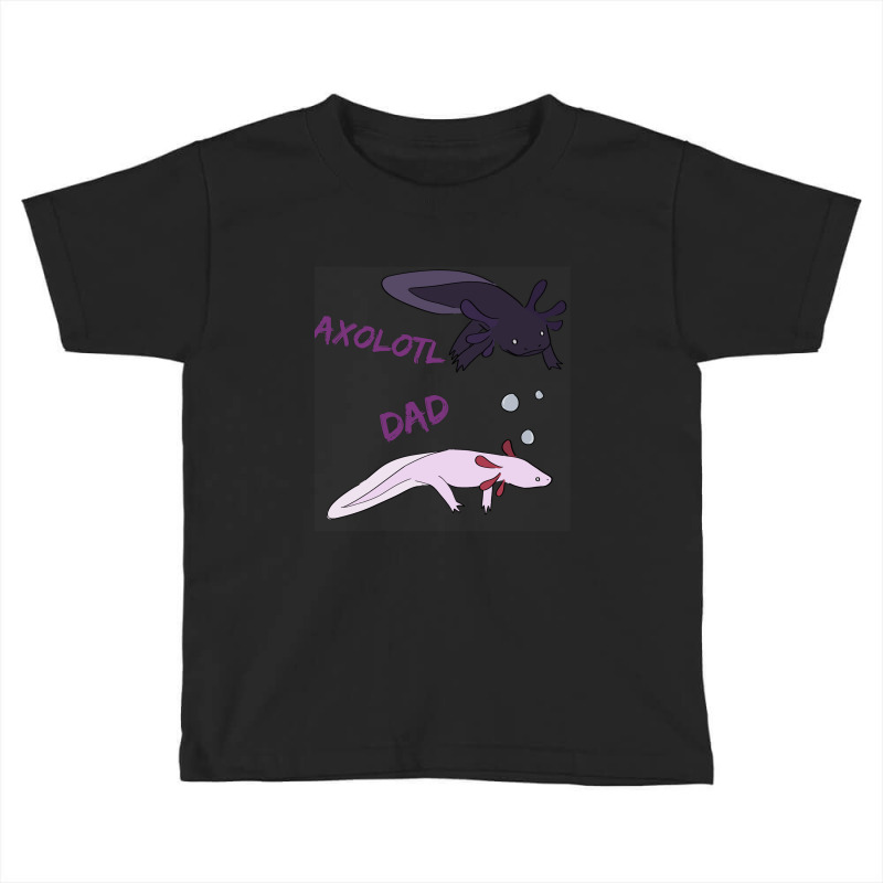 Axolotl Dad Toddler T-shirt by Min05 | Artistshot