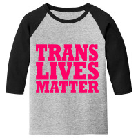 Trans Lives Matter Youth 3/4 Sleeve | Artistshot