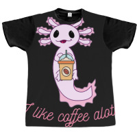 Axolotl Likes Coffee Graphic T-shirt | Artistshot