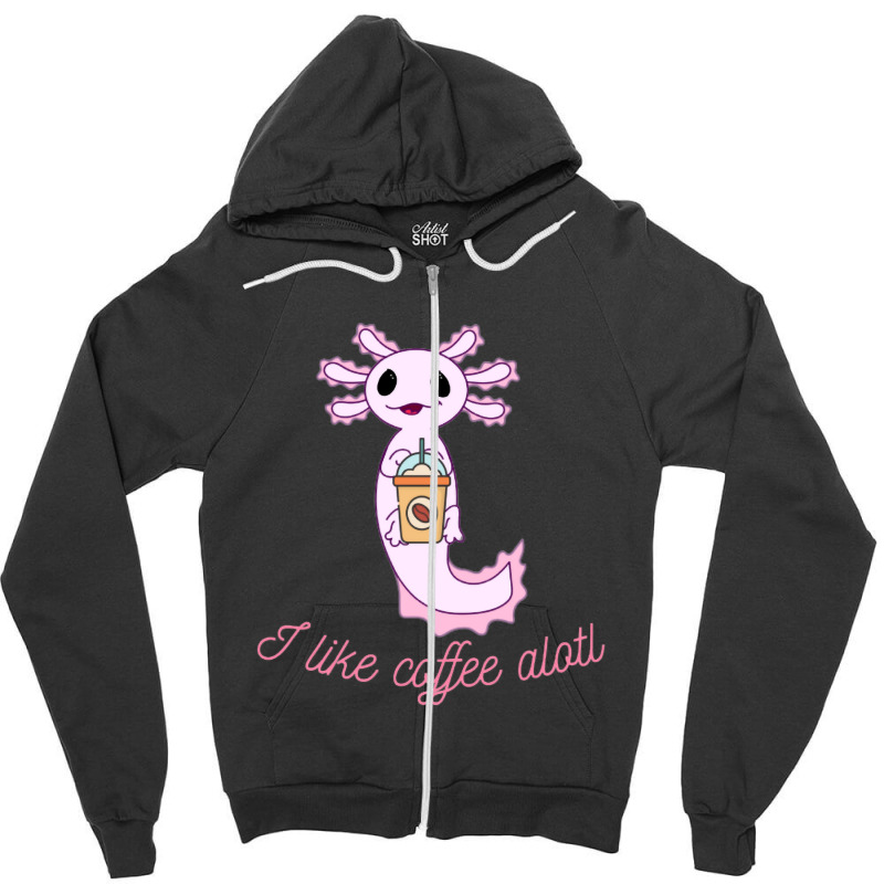 Axolotl Likes Coffee Zipper Hoodie | Artistshot