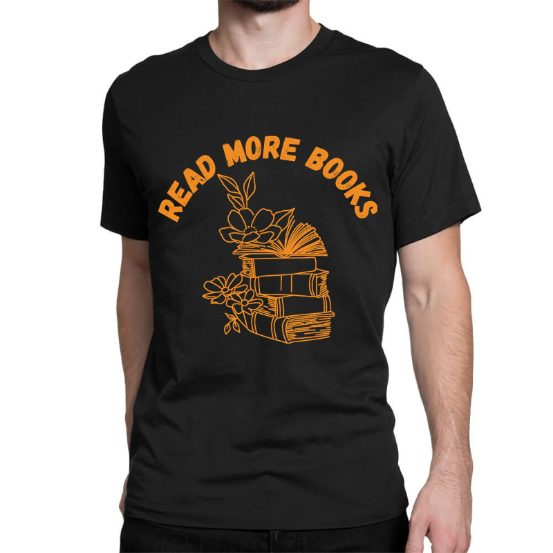 Read More Books-y4e8g Classic T-shirt by Rios Arevalo | Artistshot