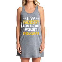 You Would Not Understand Chemistry Tank Dress | Artistshot